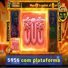 5956 com plataforma